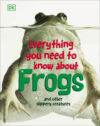 Everything You Need to Know about Frogs and Other