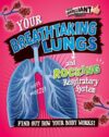 Your Breathtaking Lungs and Rocking Respiratory