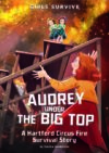 Audrey Under the Big Top: A Hartford Circus Fire