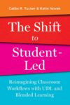 Shift to Student-Led: Reimagining Classroom Work