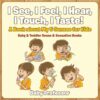 I See I Feel I Hear I Touch I Taste! a Book a