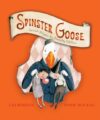 Spinster Goose: Twisted Rhymes for Naughty Childre