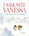 I Walk With Vanessa: A Story about a Simple Act of