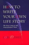 How to Write Your Own Life Story: The Classic 4e