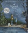 Different Pond (2018 Caldecott Honor)