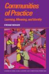 Communities of Practice: Learning Meaning and Iden