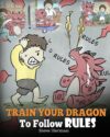 Train Your Dragon to Follow Rules: Teach Your Dra