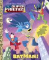 Batman! (DC Super Friends) (Little Golden)