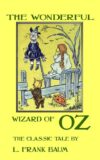 Wonderful Wizard of Oz - The Classic Tale by L.