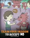 Train Your Dragon to Accept No: Teach Your Dragon