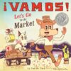 Vamos! Let's Go to the Market (2020 Pura Belpre Ho