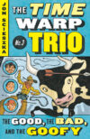 Good the Bad and the Goofy #3 (Time Warp Trio)