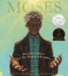 Moses: When Harriet Tubman (2007 Caldecott Honor)