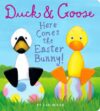 Duck & Goose Here Comes the Easter Bunny! (Board)
