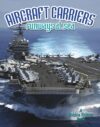 Aircraft Carriers: Runways at Sea (Vehicles on the
