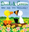 Duck & Goose How Are You Feeling? (Duck & Goose)