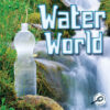 Water World (Green Earth Science Discovery Library