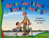 Have You Filled a Bucket Today?: A Guide to Daily
