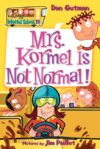 Mrs. Kormel Is Not Normal! #11 (My Weird School)