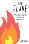 Be the Flame: Sparking Positive Classroom Communi