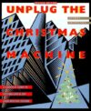 Unplug the Christmas Machine: 'A Complete Guide to