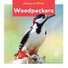 Woodpeckers (Awesome Birds)