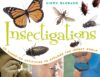 Insectigations: 40 Hands-On Activities to Explore