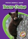 Bear Cubs (Watch Animals Grow)