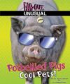 Potbellied Pigs: Cool Pets! (Far-Out and Unusual