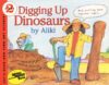 Digging Up Dinosaurs ( Let's-Read-And-Find Sci 2 )