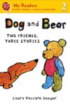 Dog and Bear: Two Friends Three Stories