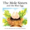 Mole Sisters and the Blue Egg