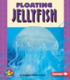 Floating Jellyfish ( Pull Ahead Books -- Animals )