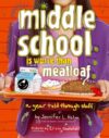 Middle School Is Worse Than Meatloaf: A Year Told