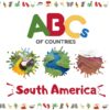 ABCs of Countries: South America: An ABC alphabet
