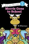 Morris Goes to School (I Can Read Level 1)