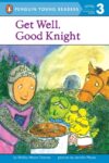 Get Well Good Knight (Penguin Young Reader Lvl 3)