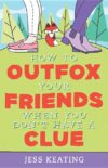How to Outfox Your Friends When You Don't Have a