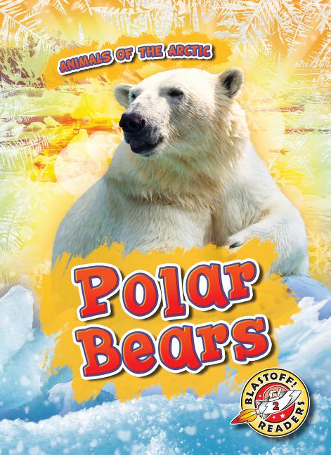 Polar Bears (Animals of the Arctic) – GBS Books.com