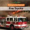 Fire Trucks (Riding to the Rescue!)