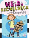 Heidi Heckelbeck & the Snoopy Spy