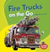 Fire Trucks on the Go (Bumba Books -- Machines Tha