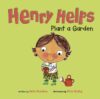 Henry Helps Plant a Garden (Henry Helps)