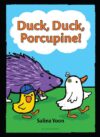 Duck Duck Porcupine!