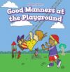 Good Manners at the Playground (Manners Matter)
