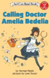 Calling Doctor Amelia Bedelia (I Can Read Level 2)