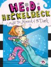 HEIDI HECKELBECK MIGHT BE AFRAID OF DARK