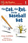Cat the Rat and the Baseball Bat (My Readers Lvl 1