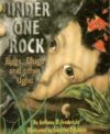 Under One Rock: Bugs Slugs & Other Ughs