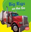 Big Rigs on the Go (Bumba Books -- Machines Th